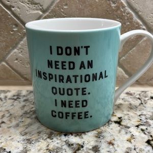 Yes Studio “I Don’t Need An inspirational Quote. I Need Coffee” Mug